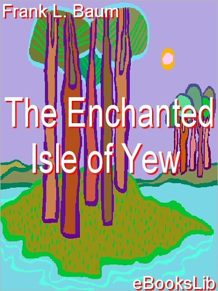 The Enchanted Island Of Yew