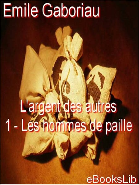 L'argent des autres I: Les hommes de paille