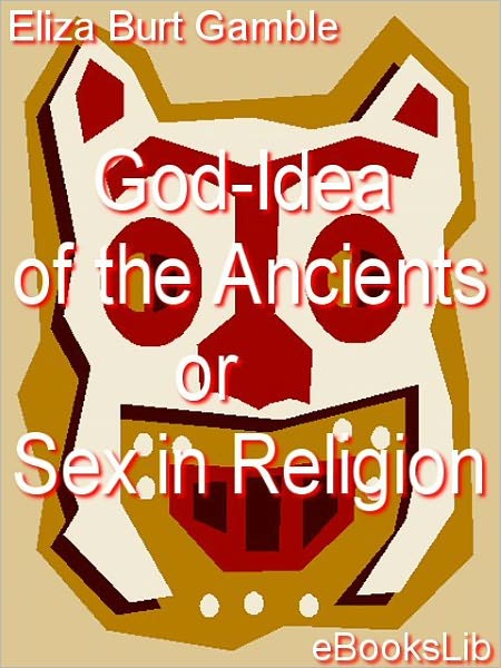God-Idea of the Ancients or Sex in Religion