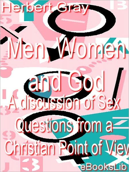 Men, Women and God: A Discussion of Sex Questions from the Christian Point of View