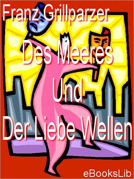 Meeres Und Der Liebe Wellen, Des
