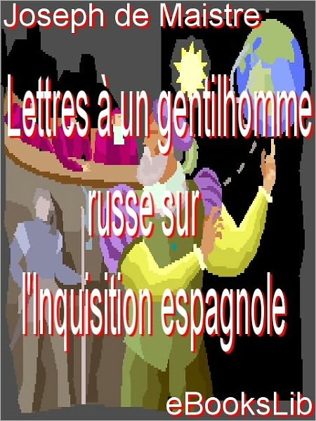 Lettres à un gentilhomme russe sur l'Inquisition espagnole