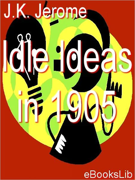 Idle Ideas in 1905