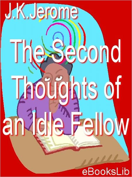 The Second Thoughts of an Idle Fellow
