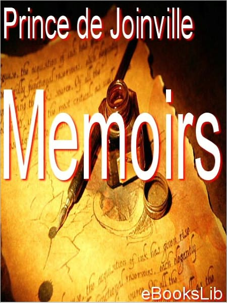 Memoirs (Vieux Souvenirs) Of The Prince De Joinville (Large Print Edition)