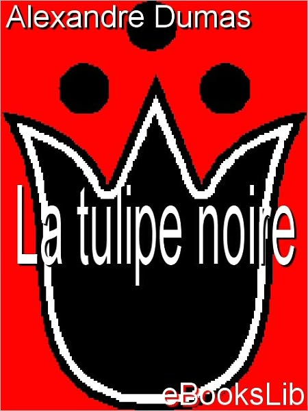 La tulipe noire (The Black Tulip)