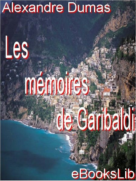 Mémoires de Garibaldi, Les
