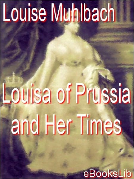 Louisa of Prussia and Her Times
