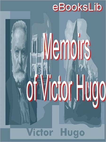 Memoirs of Victor Hugo