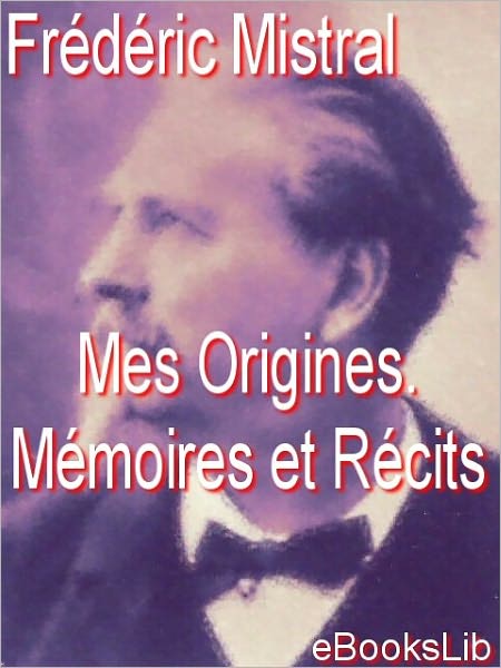Mes Origines. Mémoires et Récits