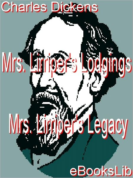 Mrs. Lirriper's Legacy and Mrs. Lirriper's Lodgings