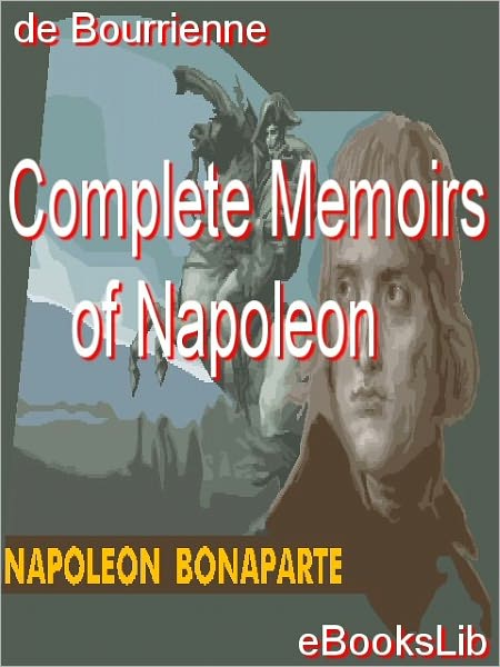 Complete Memoirs of Napoleon