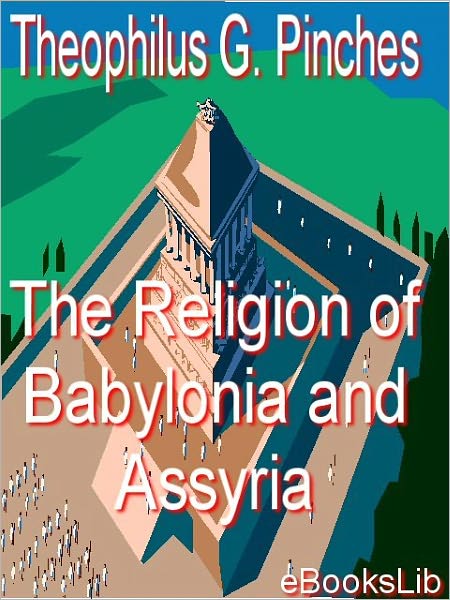 The Religion of Babylonia and Assyria