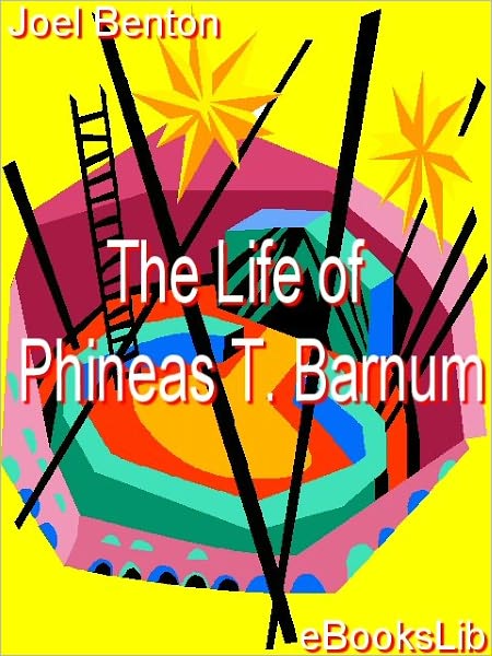 The Life of Phineas T. Barnum