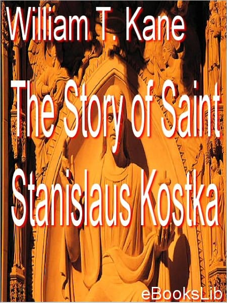 For Greater Things the story of Saint Stanislaus Kostka