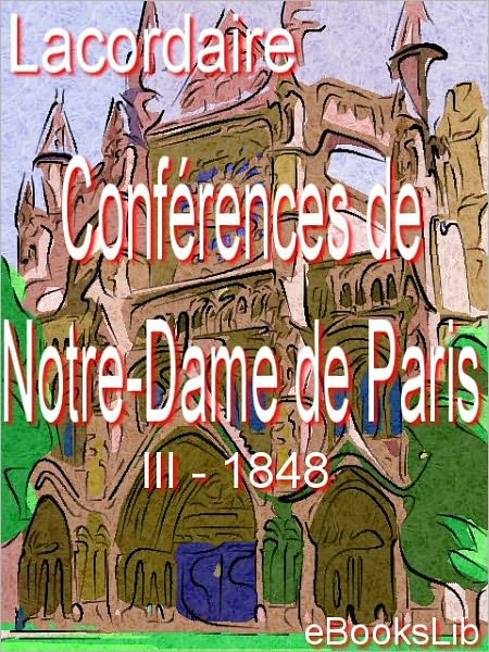 Conférences de Notre-Dame de Paris . III. 1848