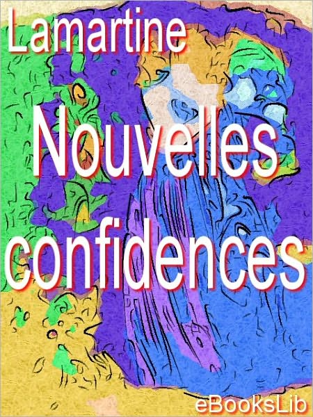 Oeuvres de Lamartine, Nouvelles confidences