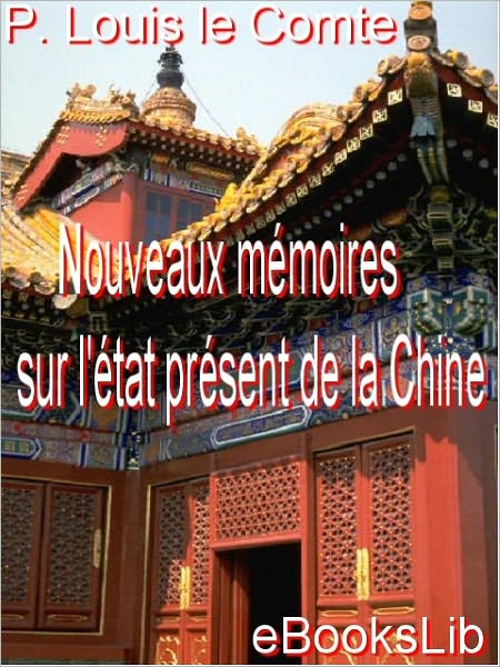 Nouveaux mémoires sur l'état présent de la Chine
