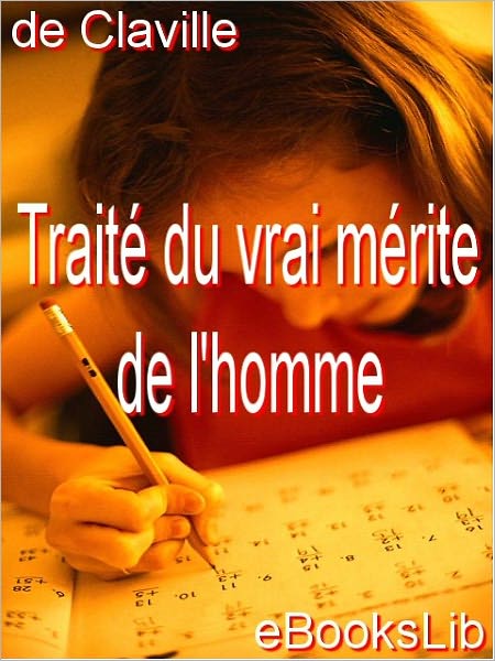 Traité du vrai mérite de l'homme