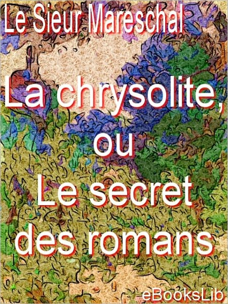 La chrysolite, ou Le secret des romans