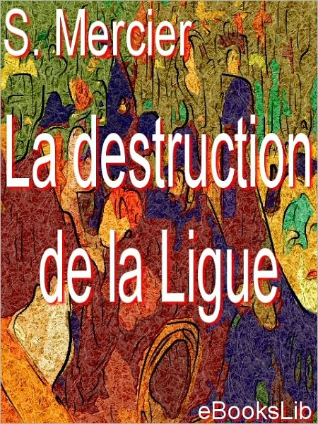 La destruction de la Ligue