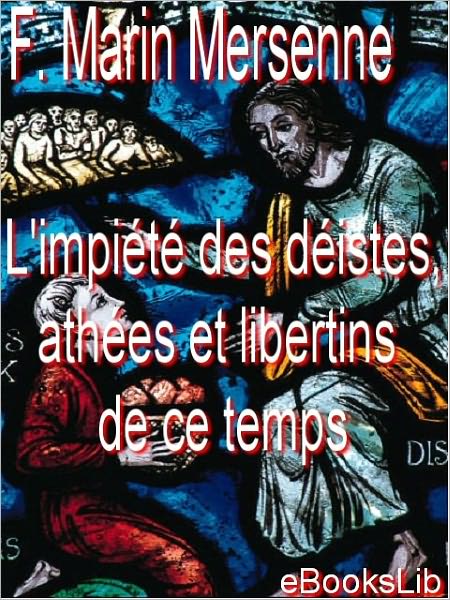 L' impiété des déistes, athées et libertins de ce temps