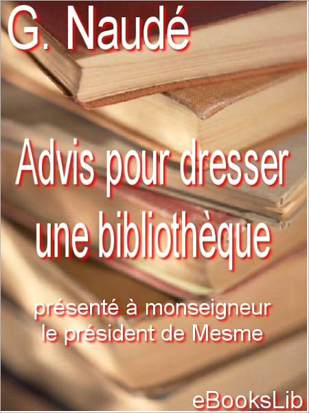 Advis pour dresser une bibliothèque (Advice on Establishing a Library)