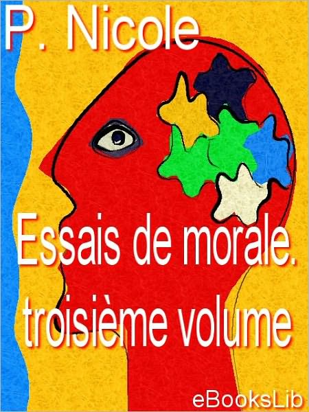 Essais de morale. Troisieme volume