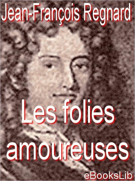 Les folies amoureuses (The Follies of Love)