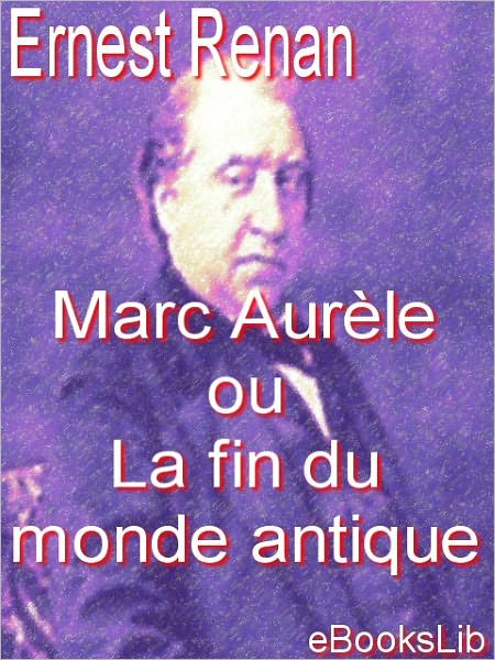 Marc Aurèle ou La fin du monde antique