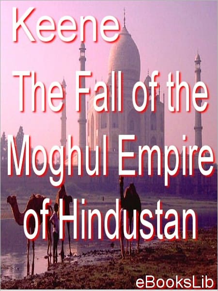 Fall of the Moghul Empire of Hindustan