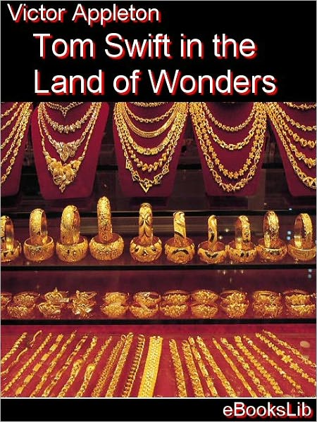 Tom Swift in the Land of Wonders