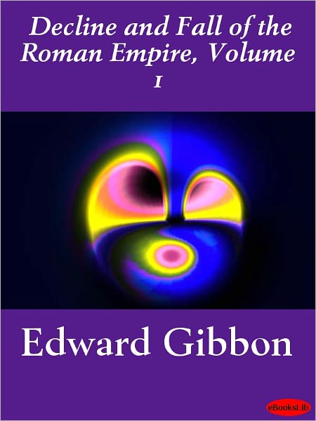 Decline and Fall of the Roman Empire, Volume 1
