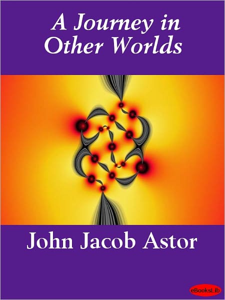 Journey in Other Worlds: A Romance of the Future