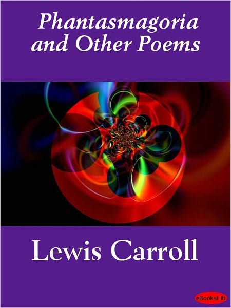 Phantasmagoria and Other Poems