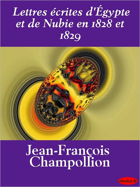 Lettres écrites d'Egypte et de Nubie en 1828 et 1829