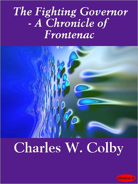 The Fighting Governor: A Chronicle of Frontenac