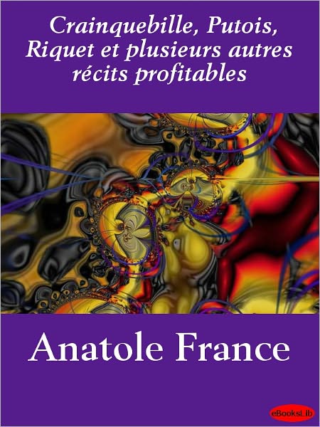 Crainquebille, Putois, Riquet et plusieurs autres recits profitables