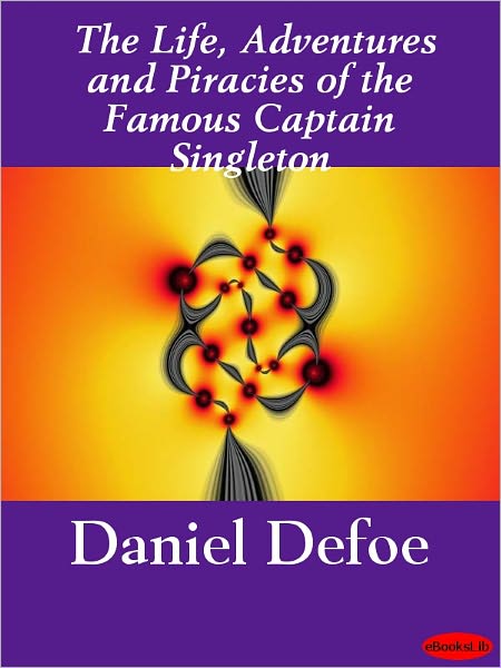 The Life, Adventures, and Pyracies of the Famous Captain Singleton