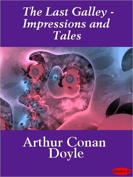 The Last Galley: Impressions and Tales