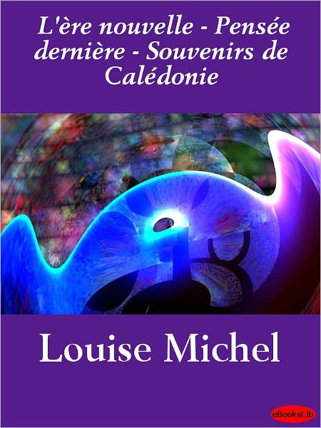 L'ère nouvelle - Pensée dernière - Souvenirs de Calédonie