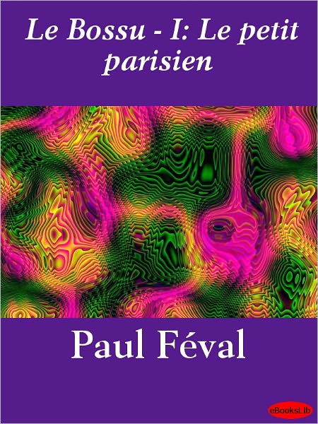 Le bossu, I: Le petit parisien