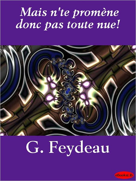 Mais n'te promène donc pas toute nue!