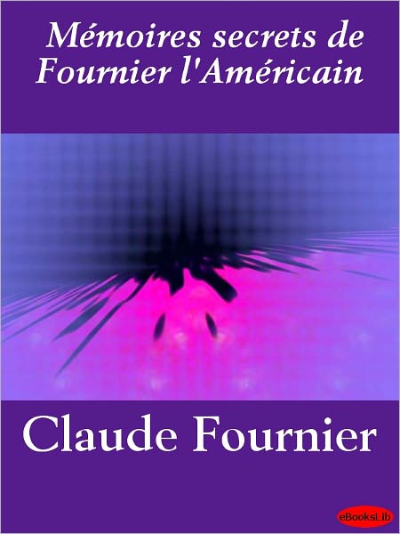 Mémoires secrets de Fournier l'Américain