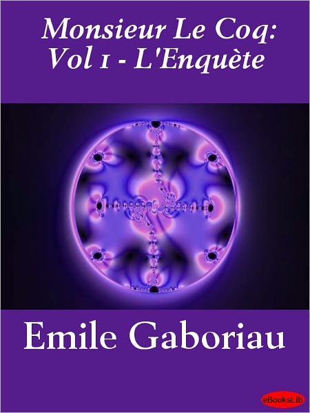 Monsieur Lecoq, Volume I: L'enquete