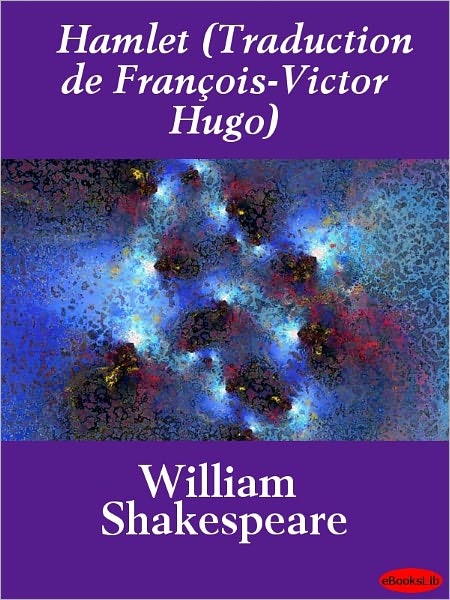 Hamlet (Traduction de François-Victor Hugo)