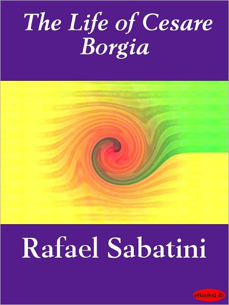 The Life of Cesare Borgia