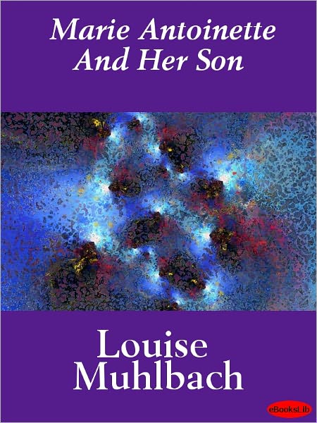 Marie Antoinette And Her Son An Historical Romance