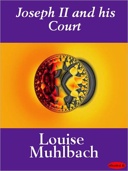 Joseph II And His Court: A Historical Novel