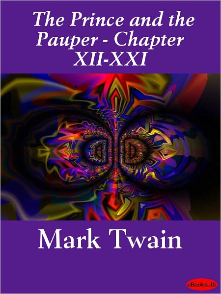The Prince and the Pauper - Chapter XII-XXI